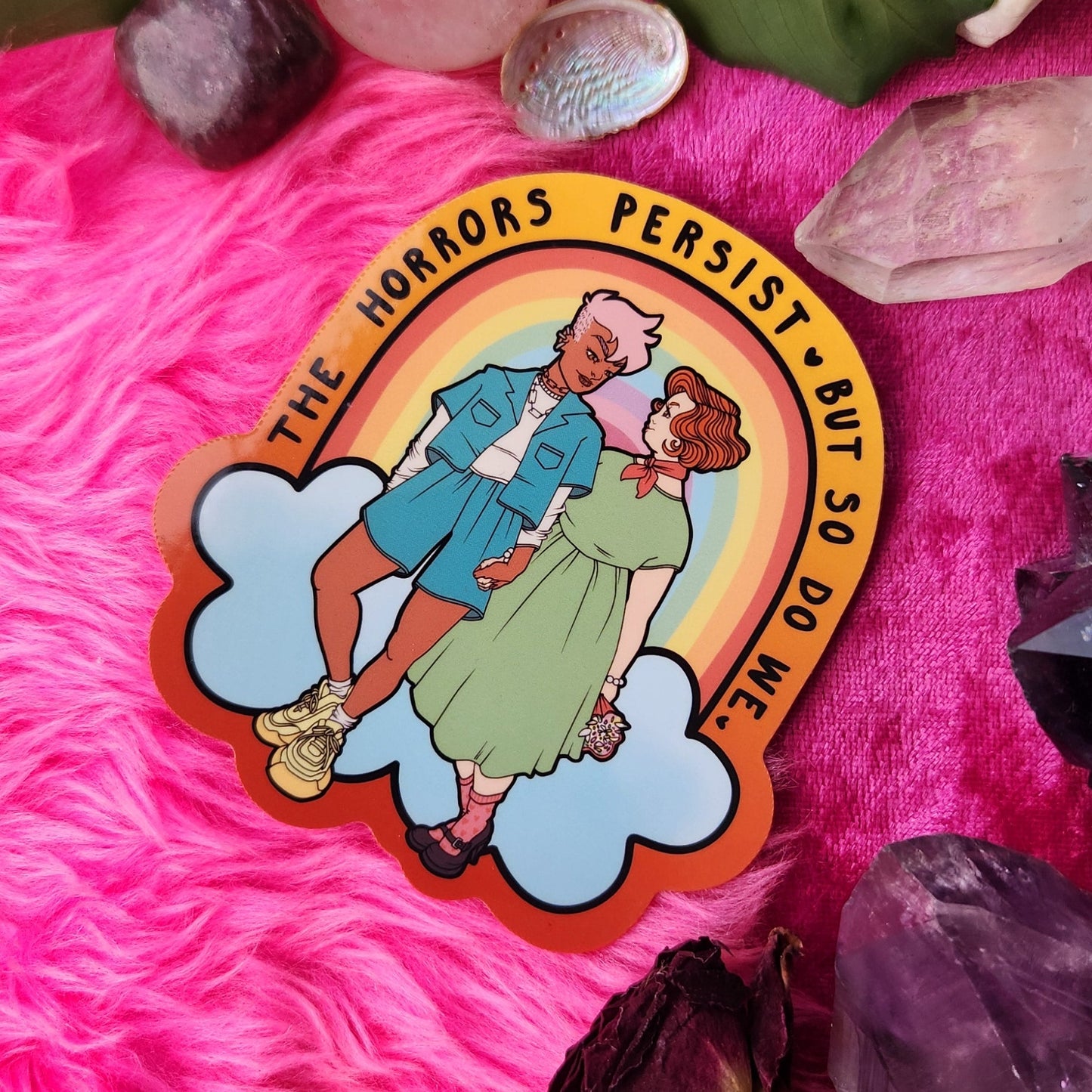 The Horrors Persist but So Do We - Sticker